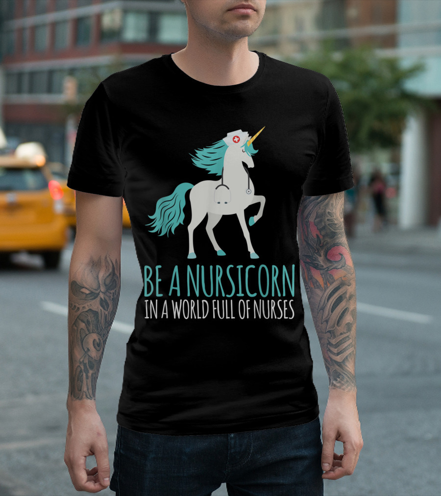 Be A Nursicorn In A World Full Of Nurses Unicorn Nurse Stethoscope Hat T-Shirt
