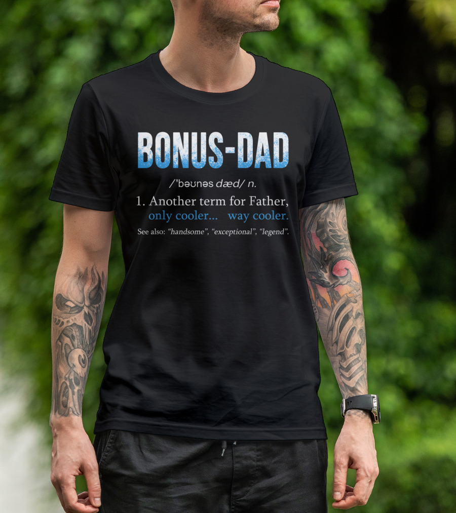 Bonus Dad Definition Another Term For Father Only Cooler Way Cooler Handsome Exceptional Legend T-Shirt