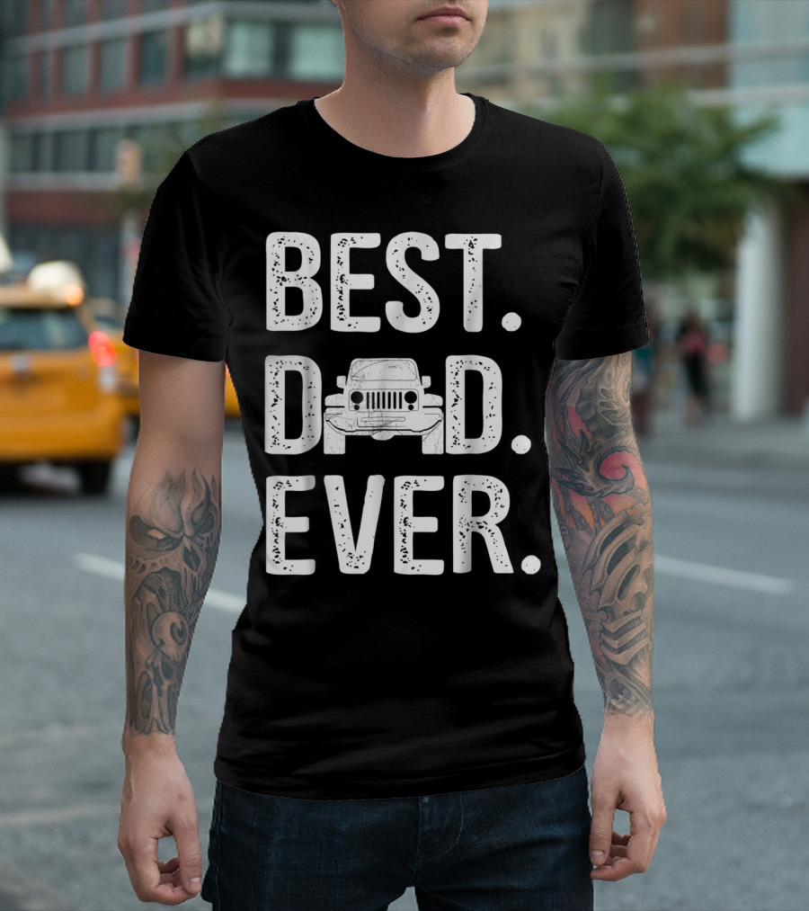 Best Dad Ever Jeep Father Love T-Shirt