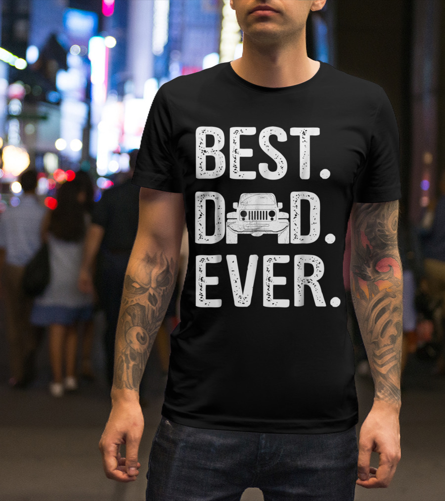 Best Dad Ever Jeep Father Love T-Shirt