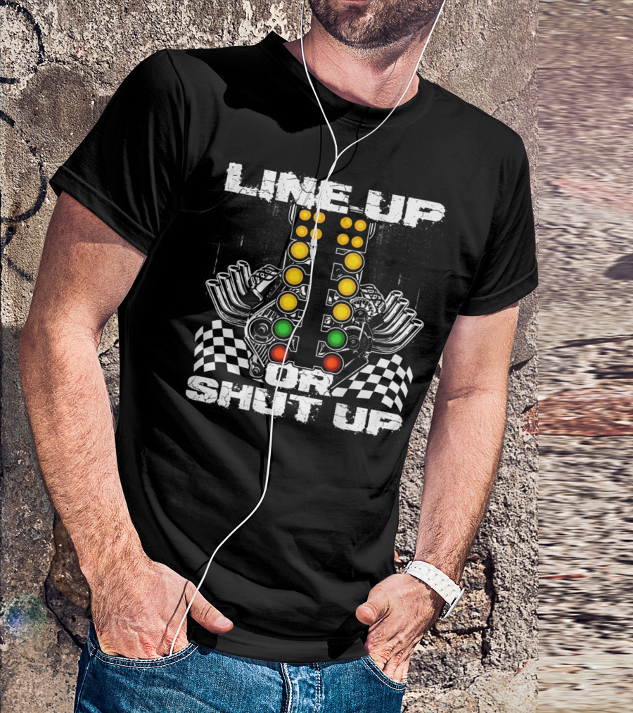 Line Up Or Shut Up Drag Racing Engine Checkered Flags T-Shirt