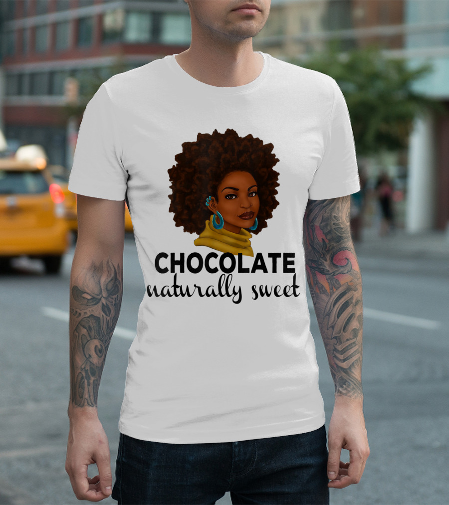 Chocolate Naturally Sweet Bold and Beautiful T-Shirt