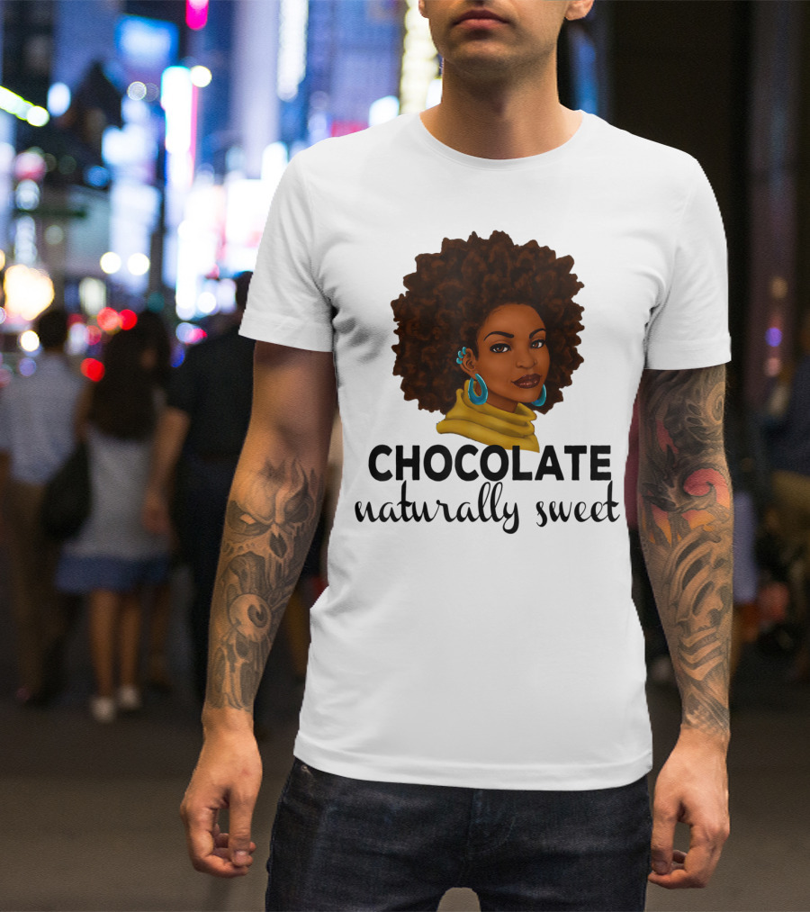 Chocolate Naturally Sweet Bold And Beautiful T-Shirt