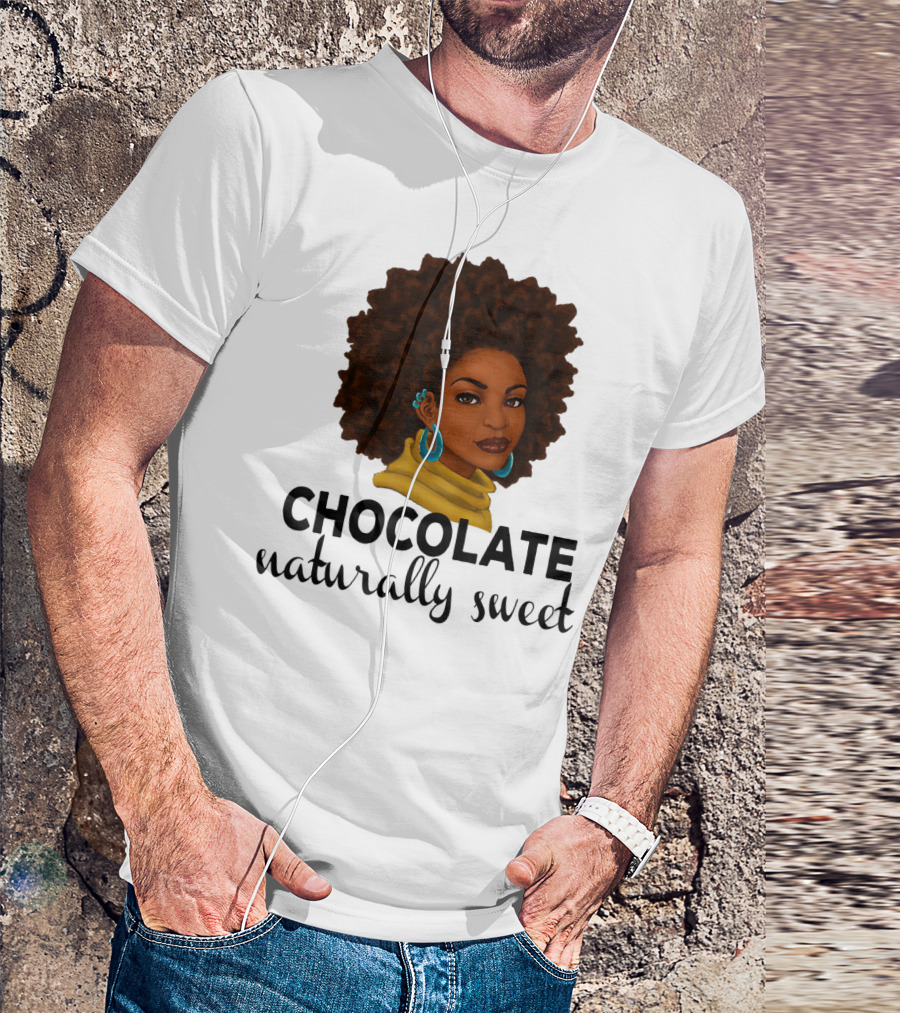 Chocolate Naturally Sweet Bold And Beautiful T-Shirt