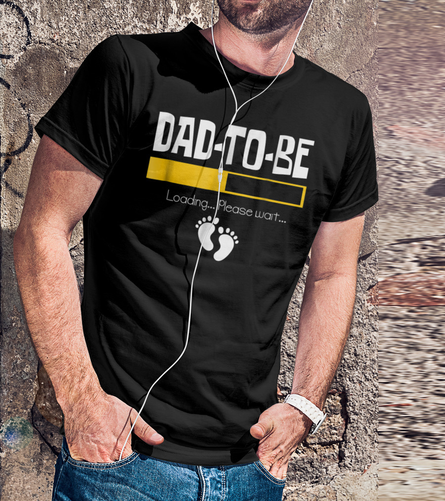 Dad To Be Loading Please Wait With Baby Feet T-Shirt