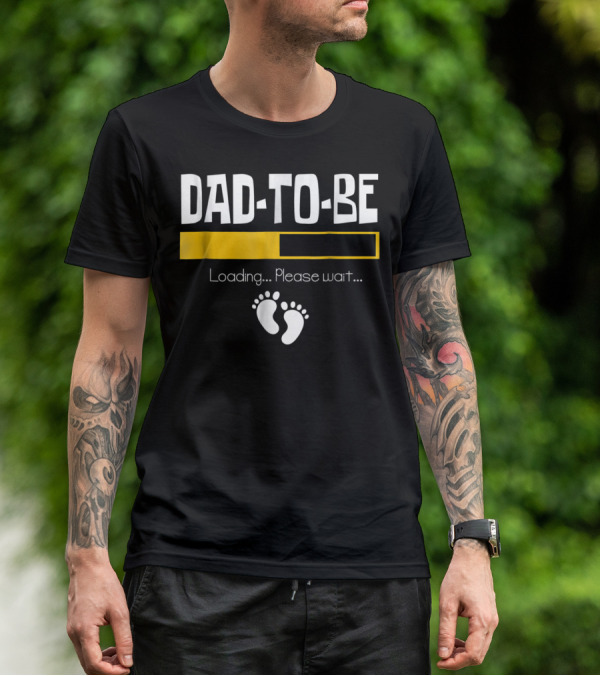 Dad To Be Loading Please Wait With Baby Feet T-Shirt