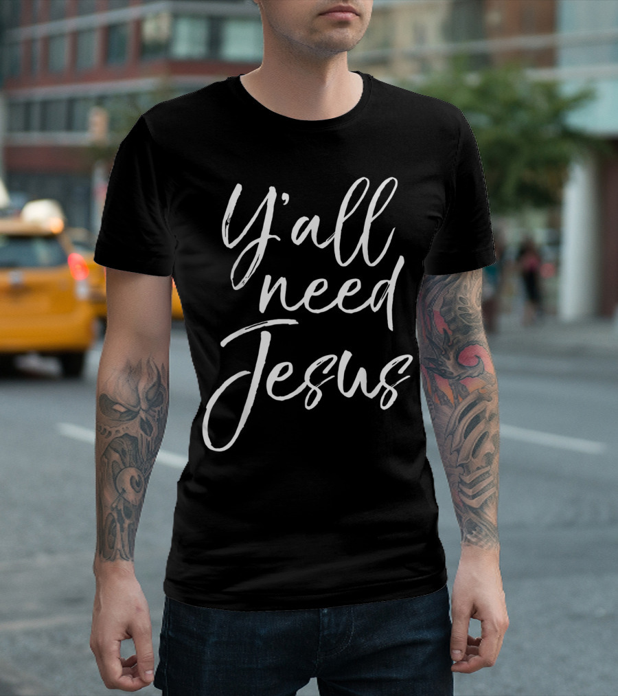 Y'all Need Jesus Cute Southern Christian Saying T-Shirt