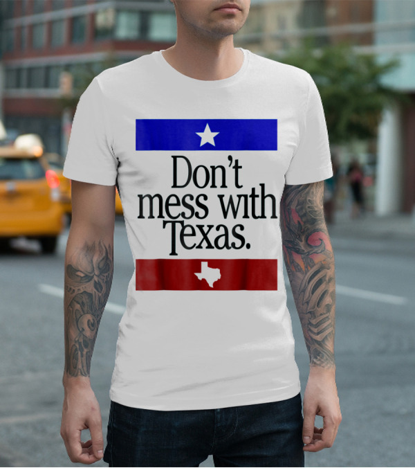 Don't Mess With Texas Star And Lone Star State Flag Colors T-Shirt