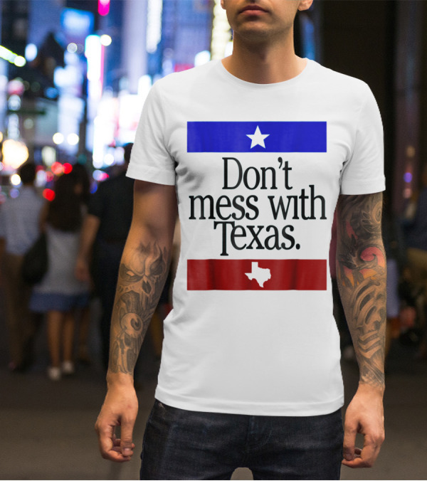 Don't Mess With Texas Star And Lone Star State Flag Colors T-Shirt