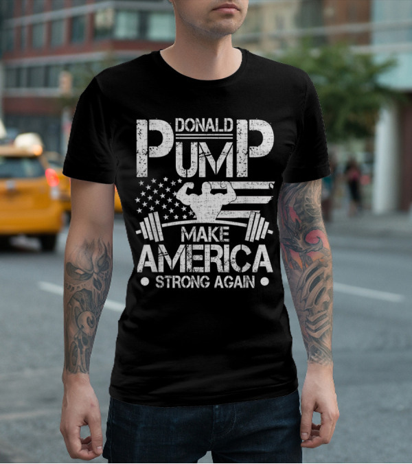 Donald Pump Make America Strong Again Bodybuilder Flag Barbell T-Shirt