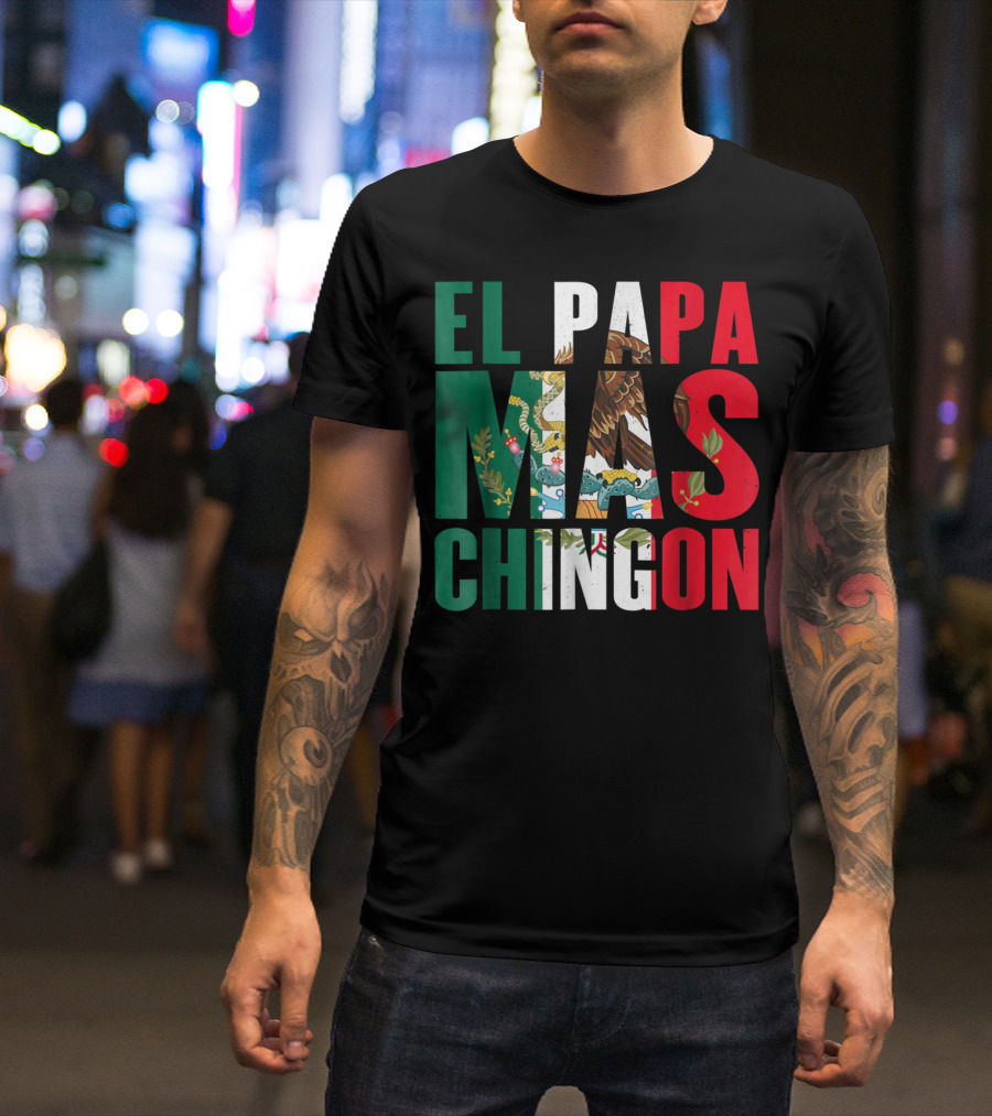 El Papa Mas Chingon Mexican Flag Colors Textured T-Shirt