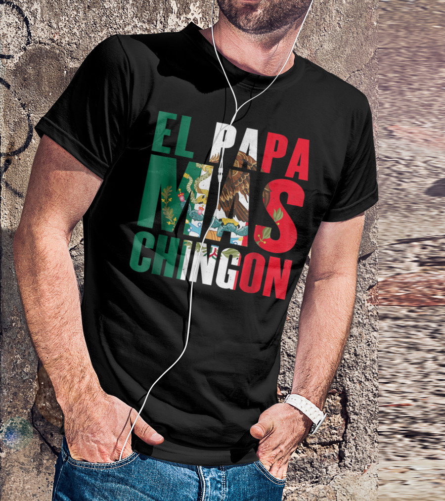 El Papa Mas Chingon Mexican Flag Colors Textured T-Shirt