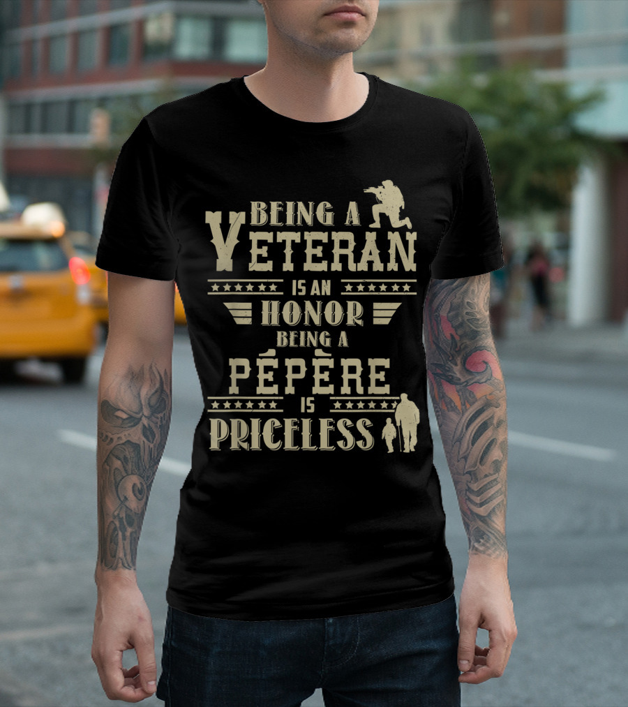 Being a Veteran Is an Honor Being a Pépère Is Priceless T-Shirt