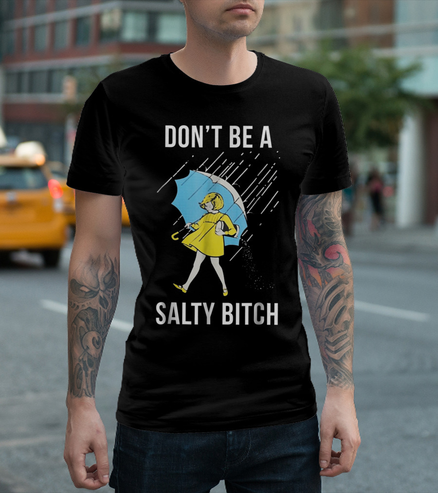 DON’T BE A SALTY BITCH Raincoat Girl Umbrella T-Shirt