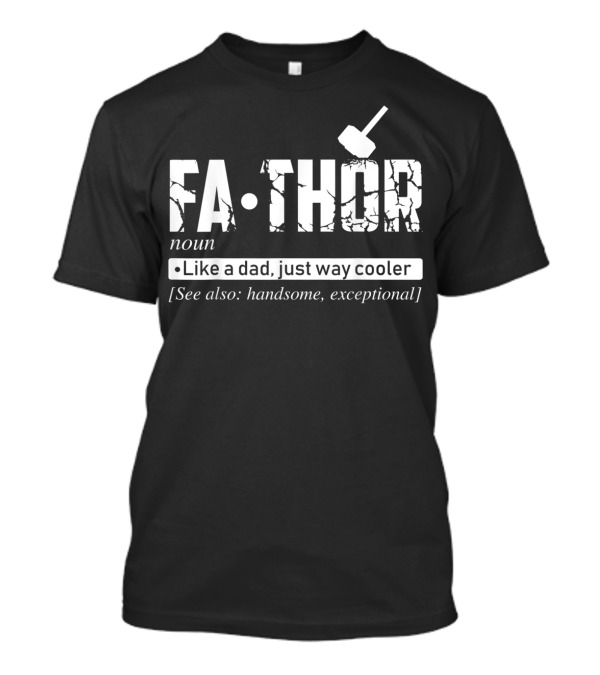 Fathor Noun Like A Dad Just Way Cooler Handsome Exceptional Father's Day T-Shirt
