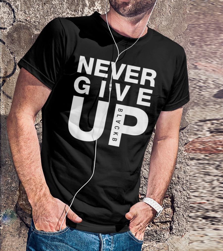Never Give Up BlackB T-Shirt
