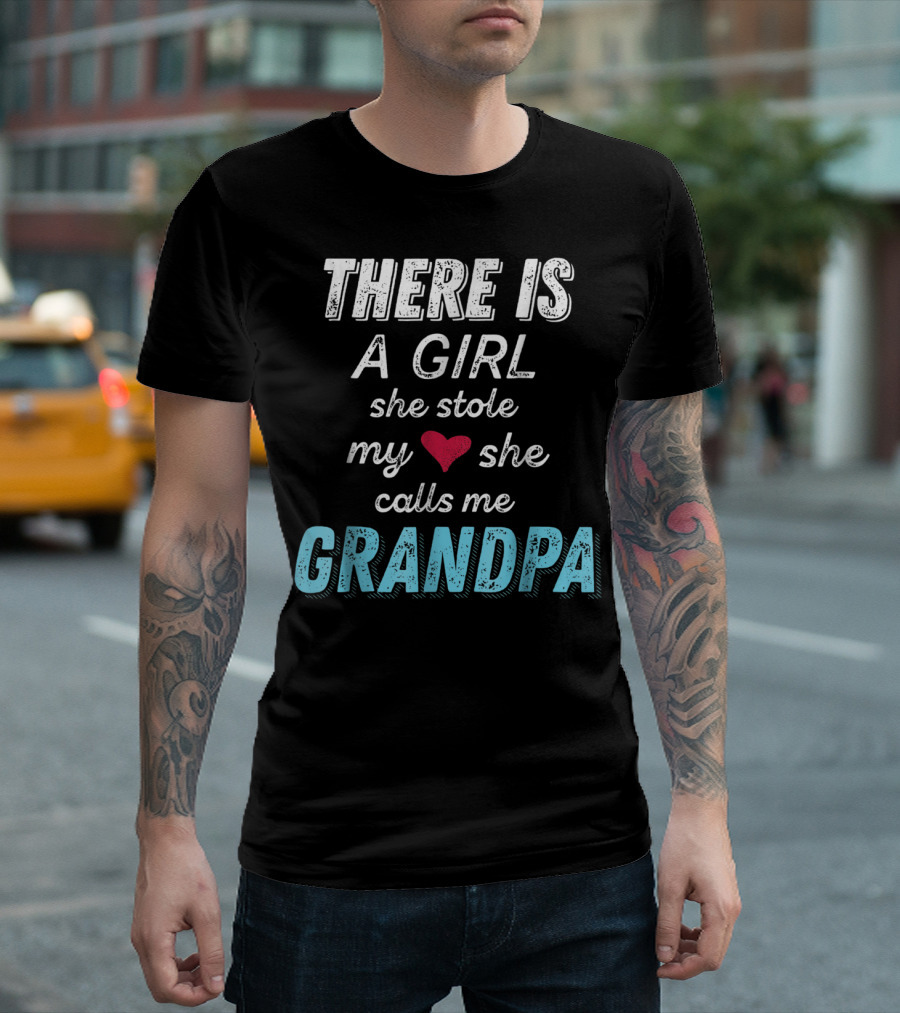 There is a Girl She Stole My Heart She Calls Me Grandpa Father's Day Granddaughter T-Shirt