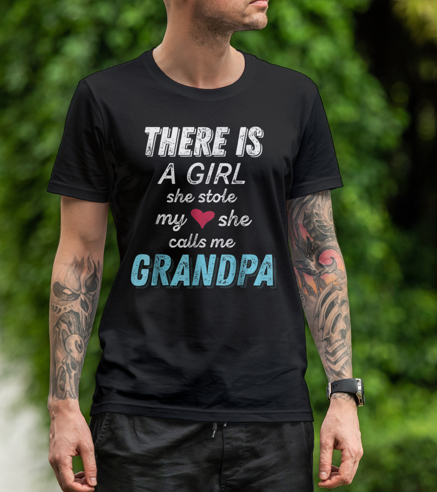 There Is A Girl She Stole My Heart She Calls Me Grandpa Father's Day Granddaughter T-Shirt