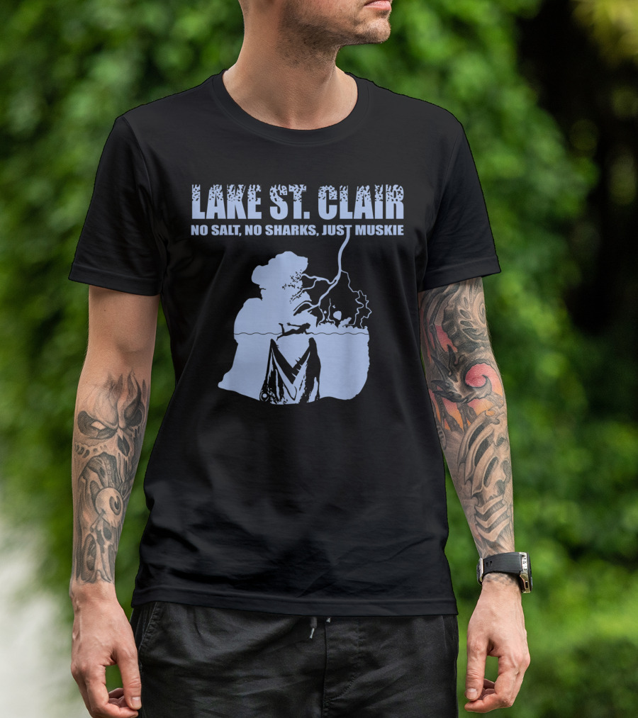 Lake St Clair No Salt No Sharks Just Muskie T-Shirt