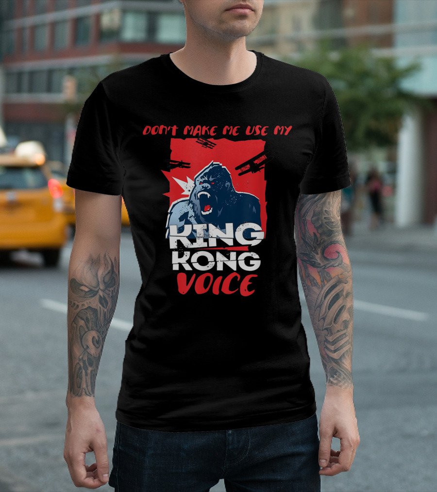 Funny Don't Make Me Use My King Kong Voice Planes Roaring T-Shirt