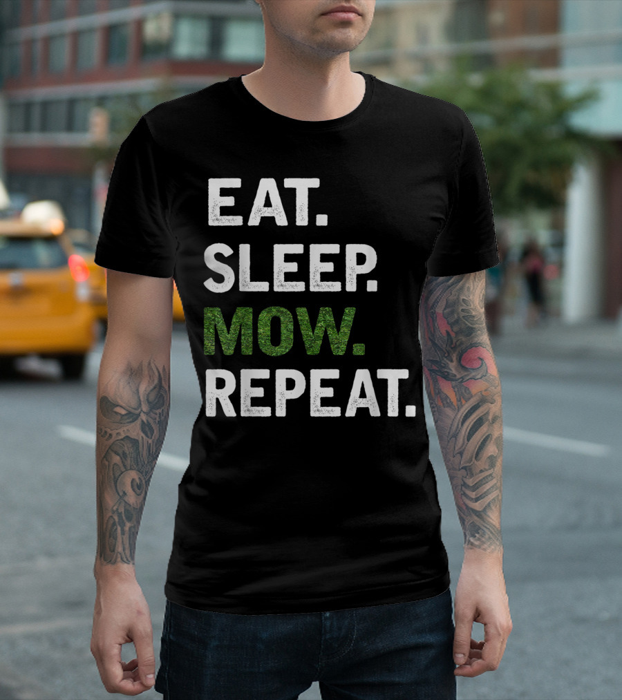 Eat Sleep Mow Repeat Funny Lawn Mowing Grass Cutting Mower Gard T-Shirt