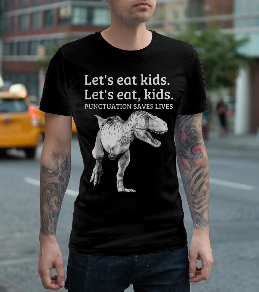 Let's Eat Kids Let's Eat Kids Punctuation Saves Lives Dinosaur T-Shirt
