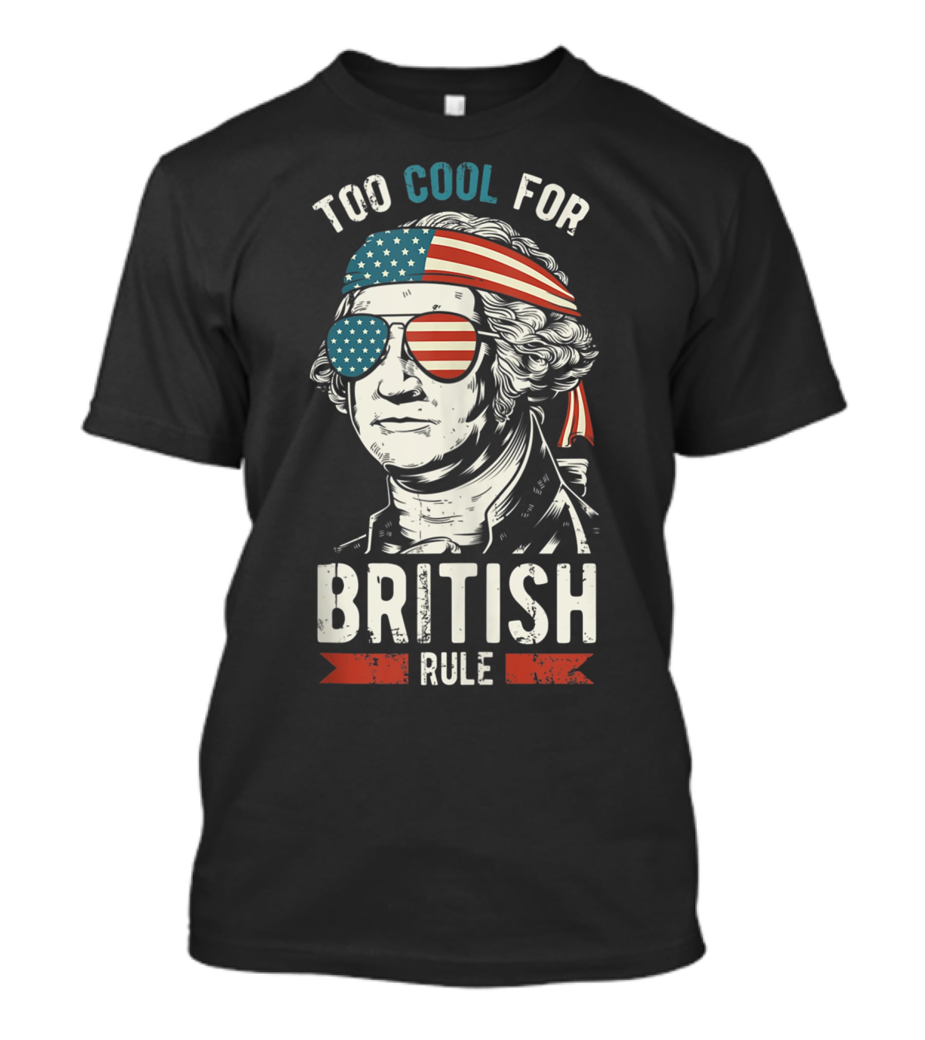 Too Cool For British Rule American Flag Sunglasses Bandana George Washington T-Shirt
