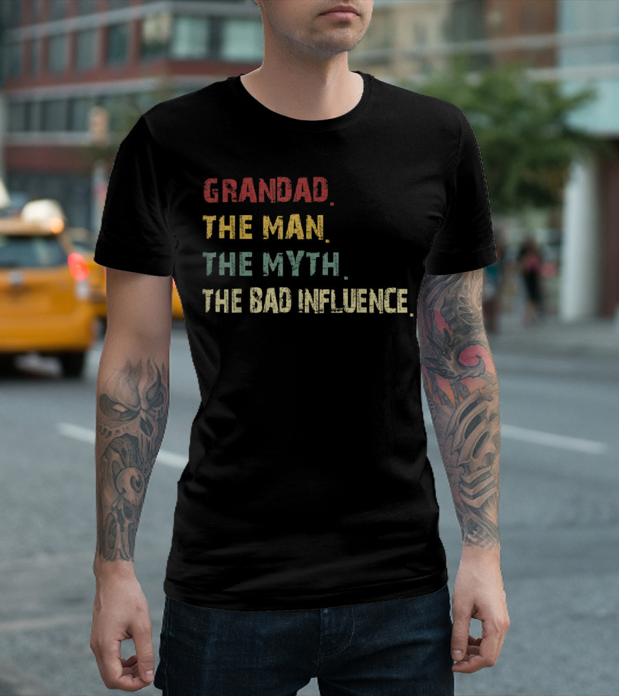 Grandad the Man the Myth the Bad Influence T-Shirt