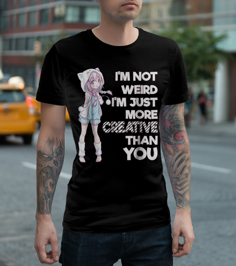 I'm Not Weird I'm Just More Creative Than You Cute Kawaii Anime T-Shirt