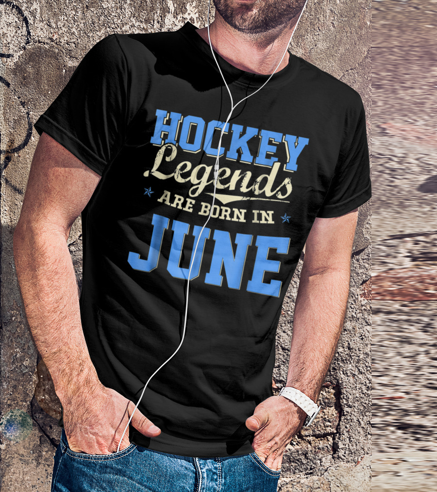 Hockey Legends Are Born In June T-Shirt