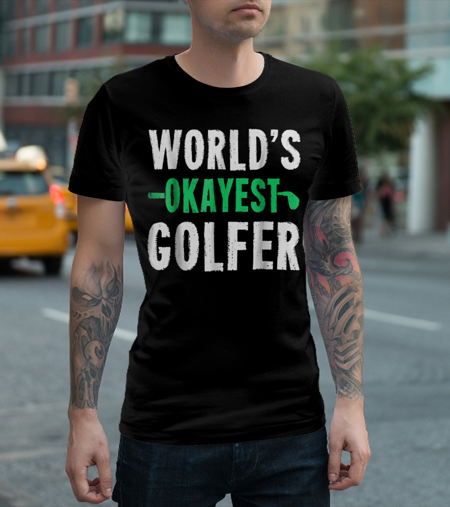World's Okayest Golfer Golf Humor Fun And Light-Hearted Golfing T-Shirt