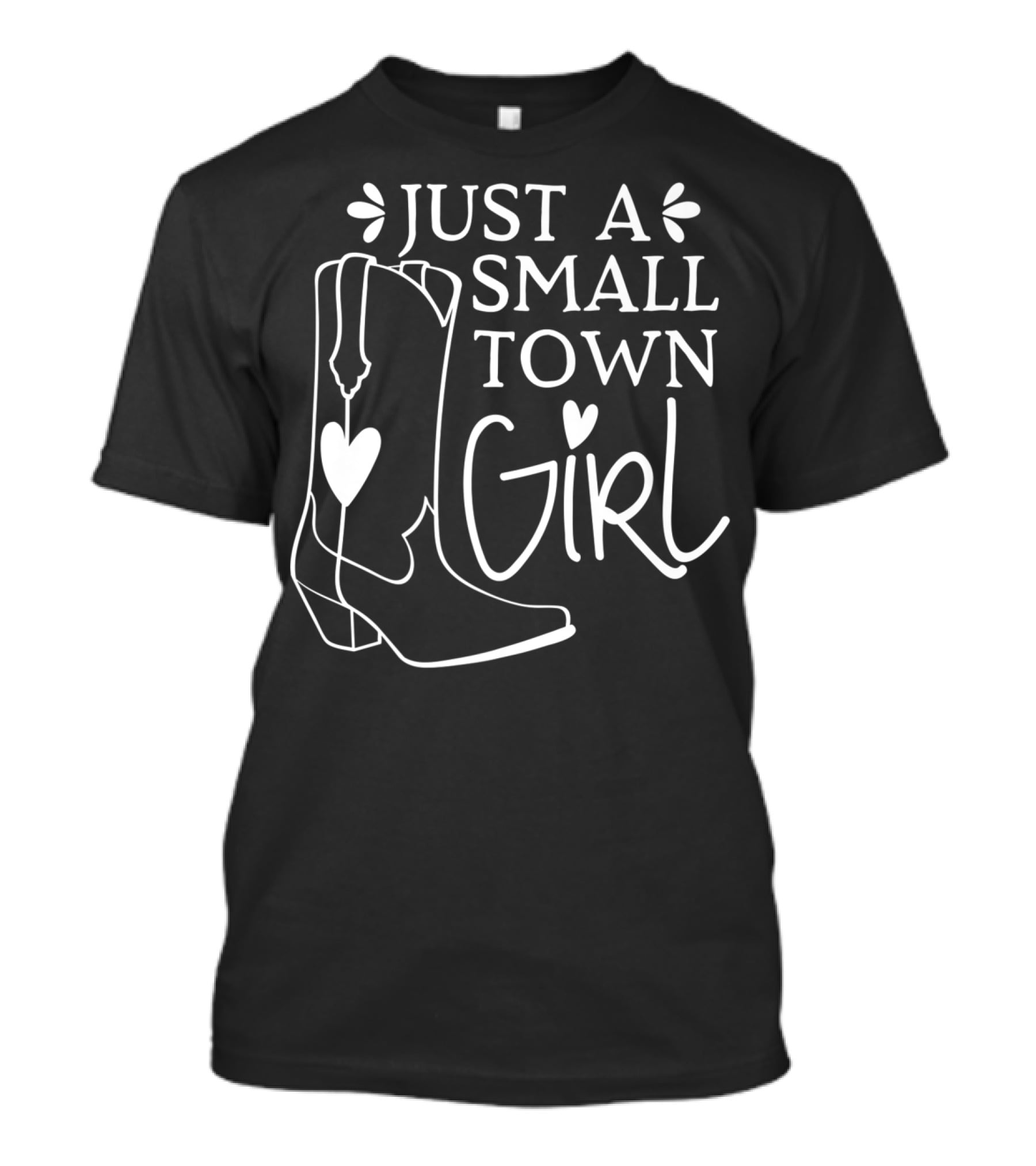 Just A Small Town Girl Cowgirl Cowboy Boots Country Western Horse P3 T-Shirt