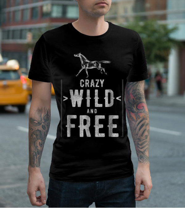 Crazy Wild And Free Horse T-Shirt