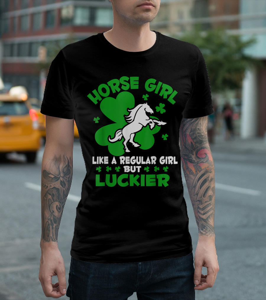 Horse Girl Like a Regular Girl But Luckier St Patrick's Day T-Shirt
