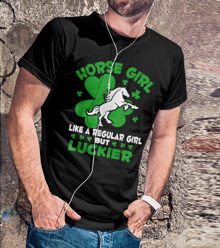 Horse Girl Like A Regular Girl But Luckier St Patrick's Day T-Shirt
