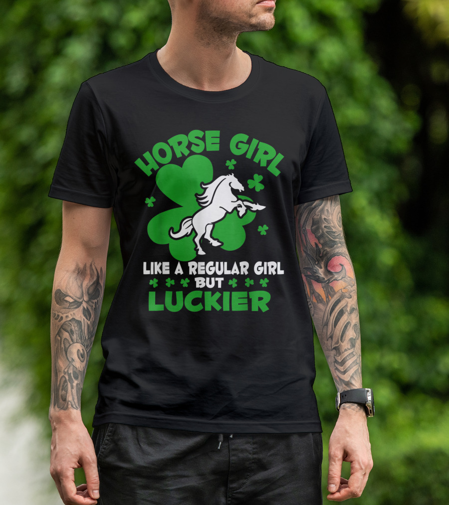 Horse Girl Like A Regular Girl But Luckier St Patrick's Day T-Shirt