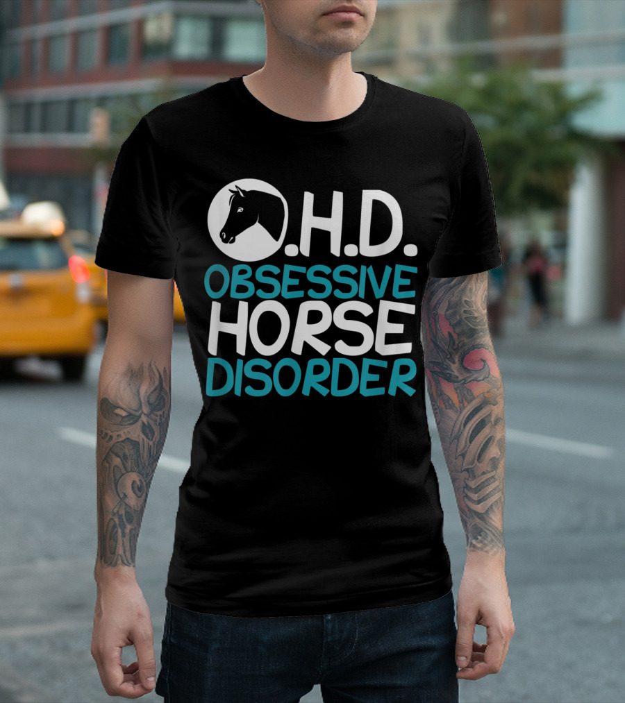 O.H.D. Obsessive Horse Disorder Humor T-Shirt