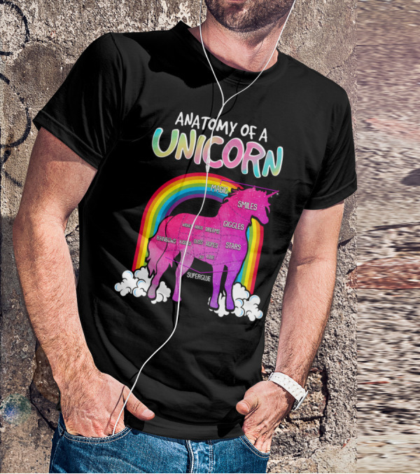 Anatomy Of A Unicorn Rainbows Magic Smiles Giggles Wishes Dreams Hopes Stars Superglue T-Shirt