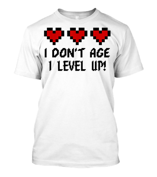 Arcade Classic I Don't Age I Level Up Gaming Life Bar Hearts T-Shirt