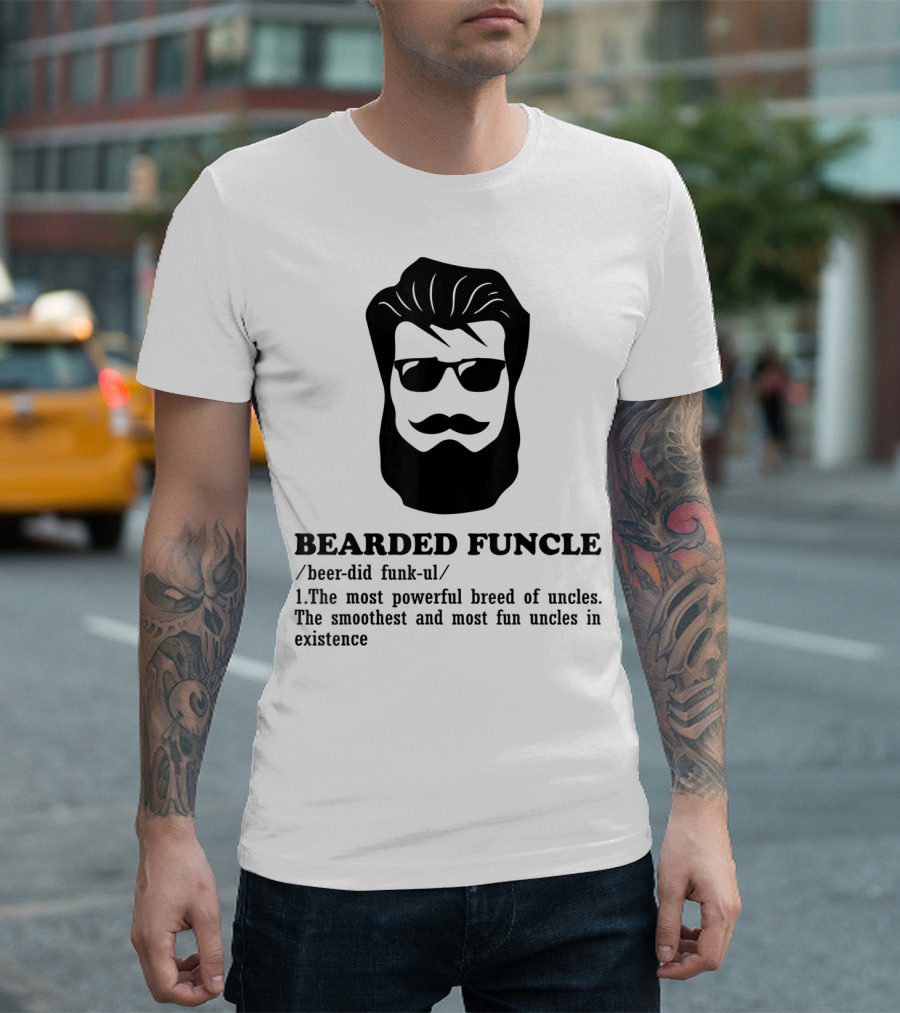 Bearded Funcle Definition Funny Uncle Most Powerful Breed Smoothest and Most Fun T-Shirt