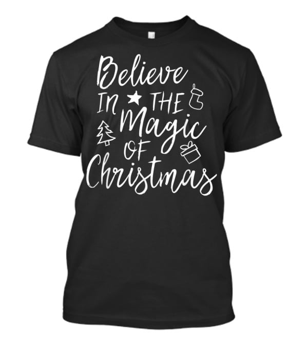 Believe In The Magic Of Christmas T-Shirt