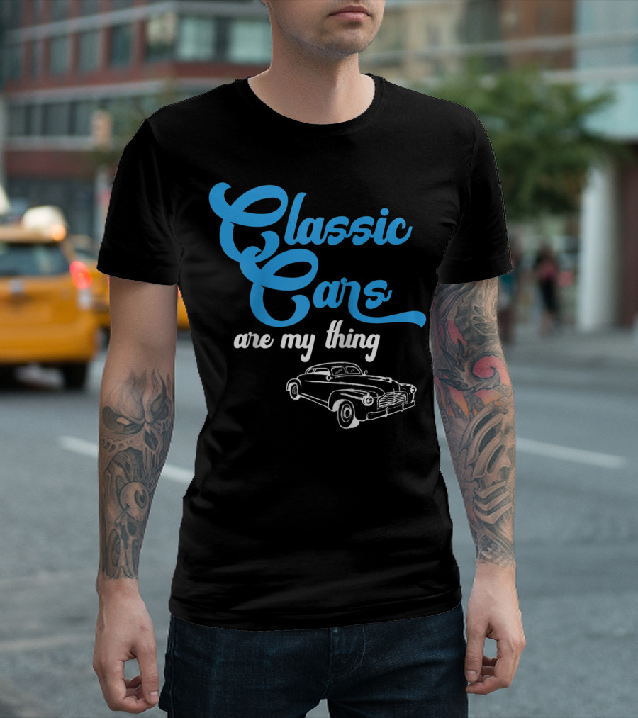 Classic Cars Are My Thing T-Shirt