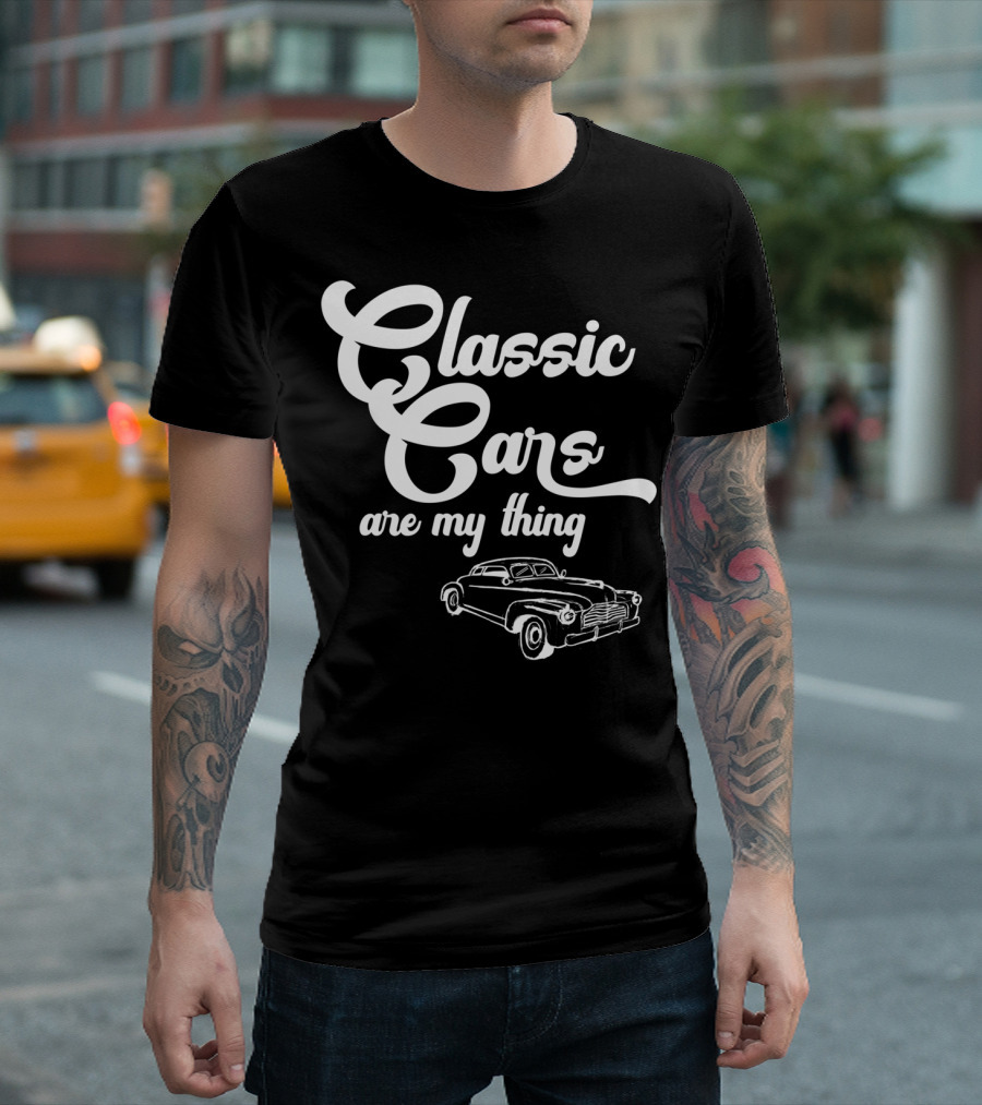 Classic Cars Are My Thing Vintage Car T-Shirt