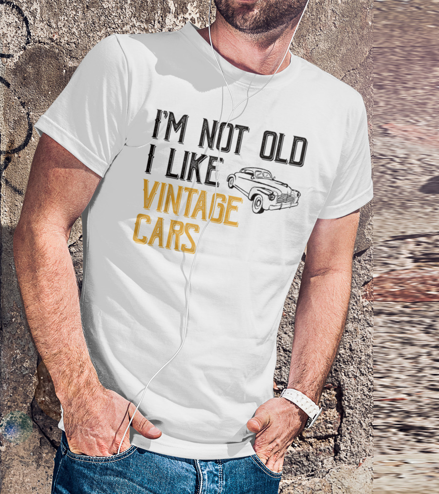 I'm Not Old I Like Vintage Cars Classic Car Men K1 T-Shirt