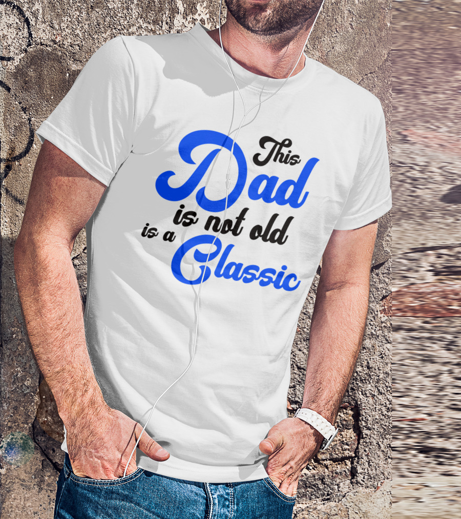 This Dad Is Not Old Is A Classic Car Men T-Shirt