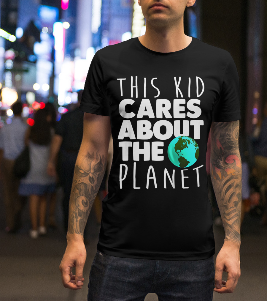 This Kid Cares About The Planet Earth Day Environmental Recycling Climate T-Shirt