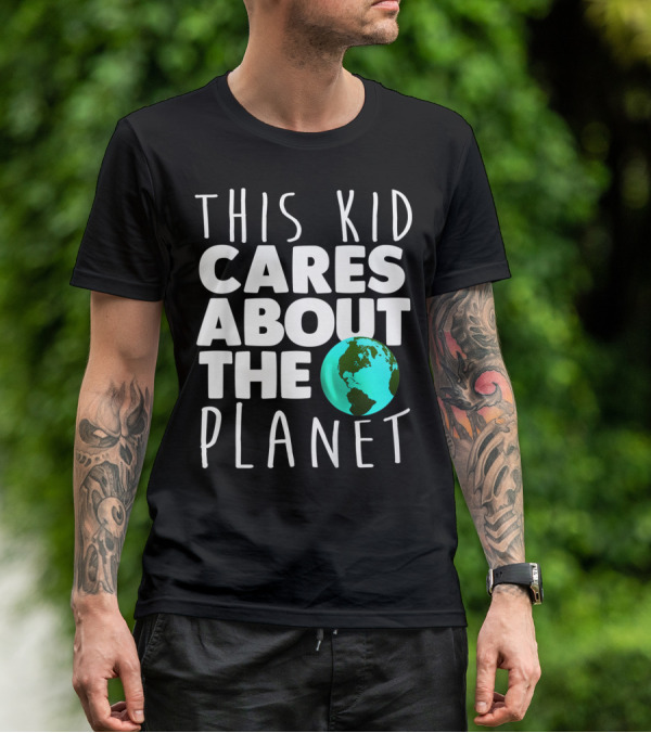This Kid Cares About The Planet Earth Day Environmental Recycling Climate T-Shirt
