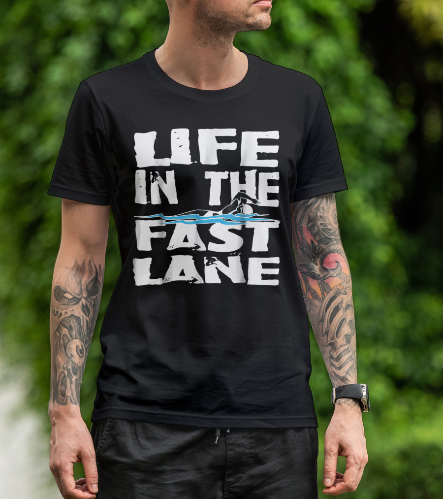 Life In The Fast Lane Swimming Lap Pool Racer T-Shirt