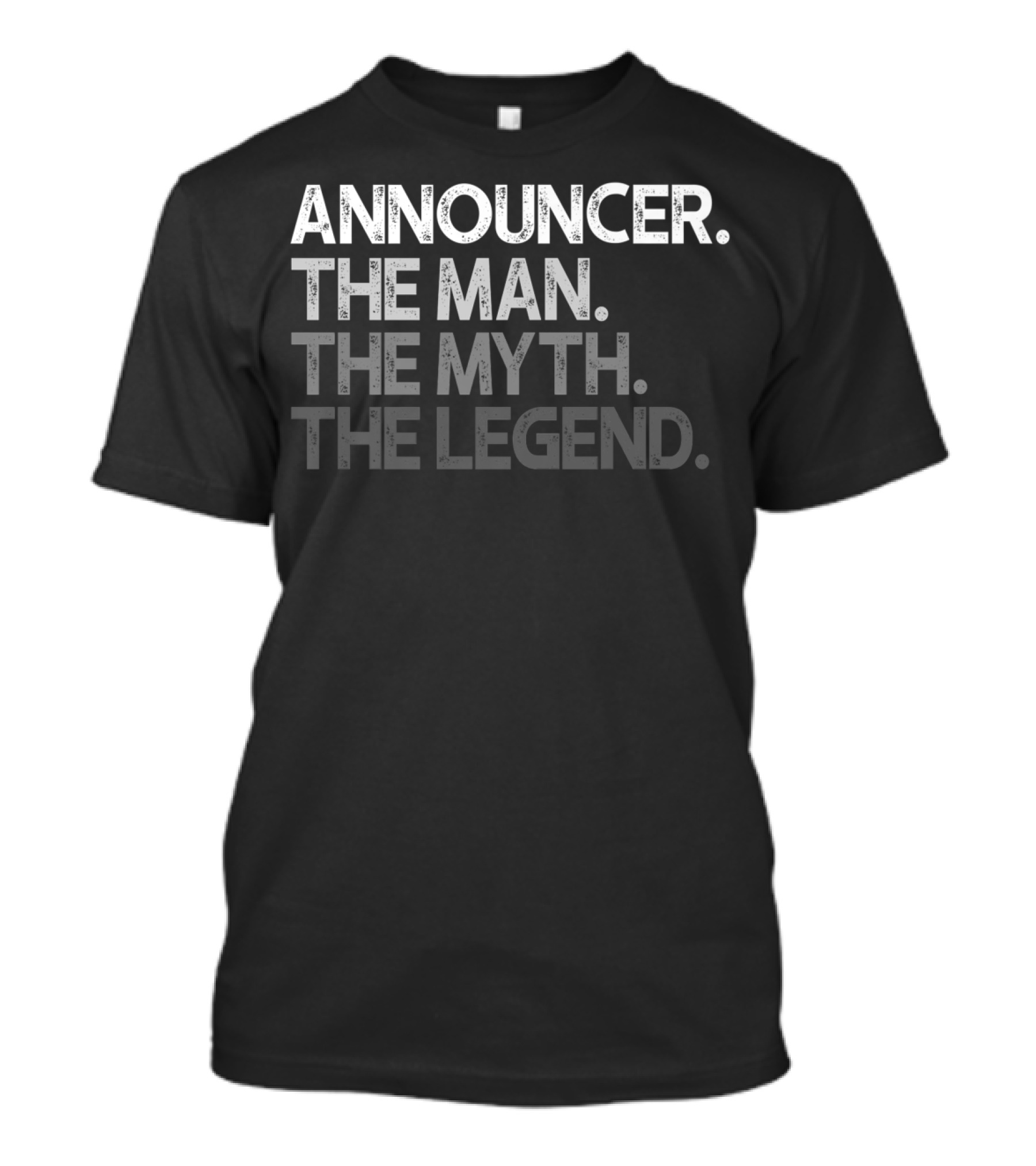 ANNOUNCER THE MAN THE MYTH THE LEGEND T-Shirt