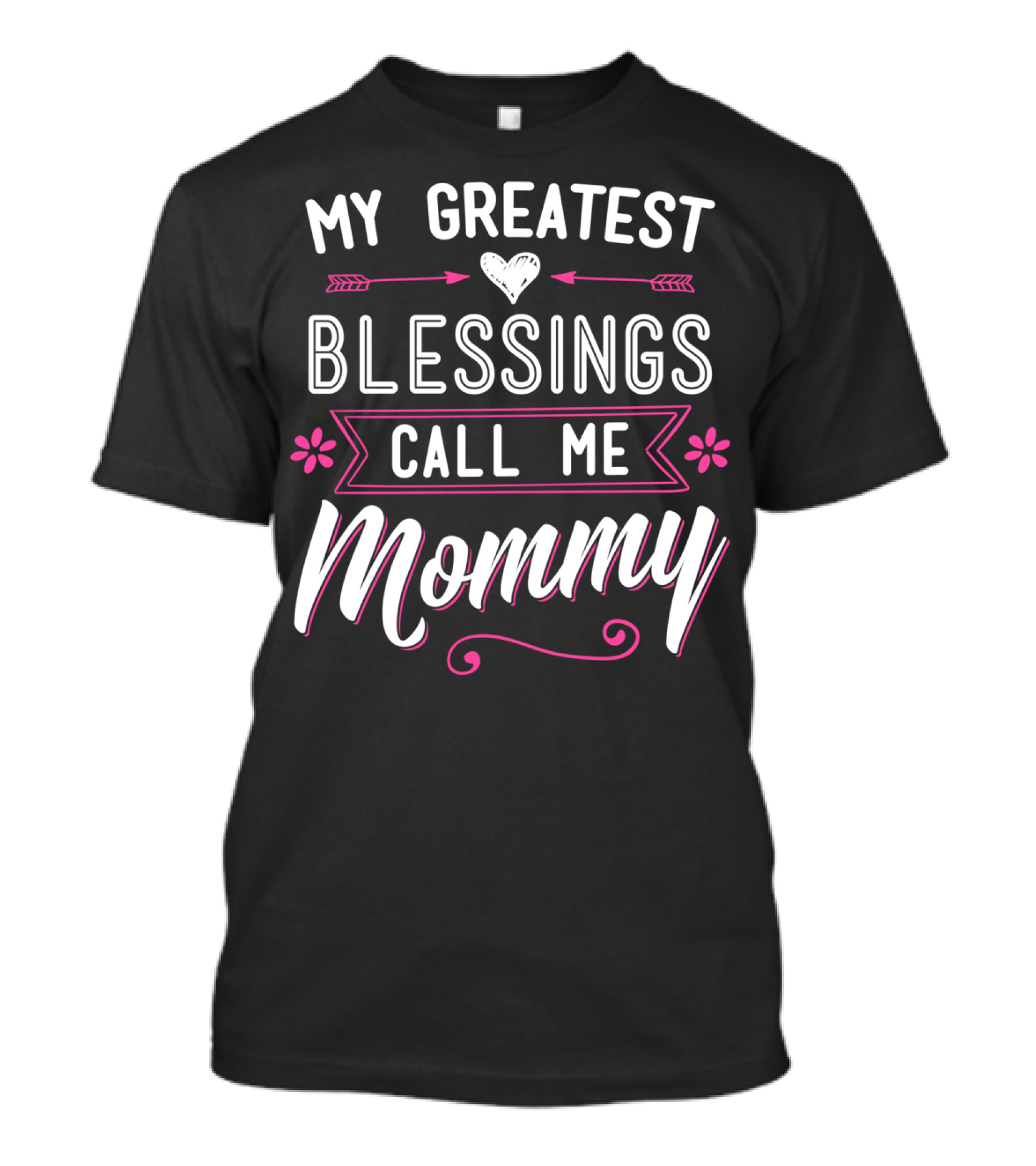 My Greatest Blessings Call Me Mommy T-Shirt